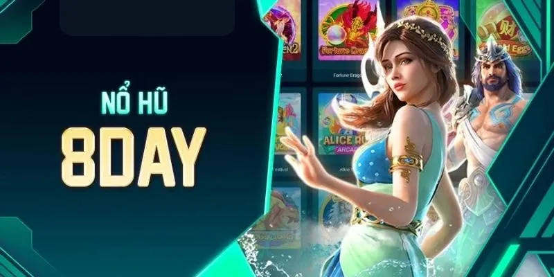 Nổ hũ 8day - Mang đến những tựa game slot thăng hoa!