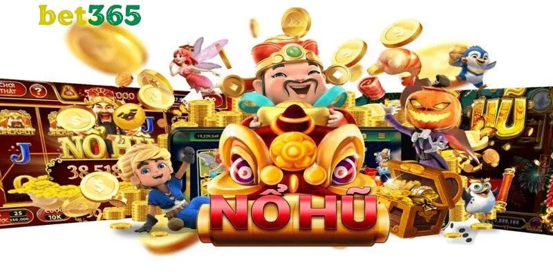 Nổ hũ Bet365 - Săn thưởng hấp dẫn cùng mẹo hay từ cao thủ