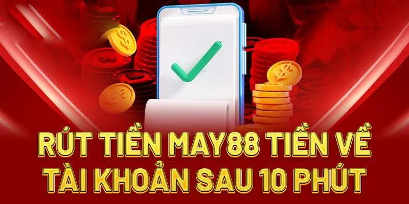 Nạp rút tiền tại May88 sòng phẳng, uy tín