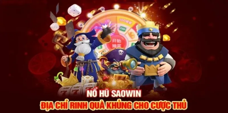 Nổ hũ Saowin đơn giản là không thể bỏ qua ngay lúc này