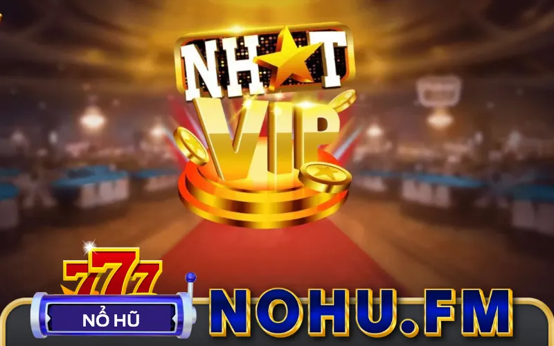 Nổ hũ Nhất Vip