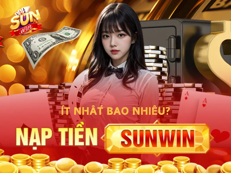 sunwin nạp ít nhất bao nhiêu