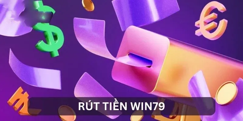 Rút tiền Win79